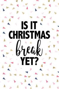 Is It Christmas Break Yet