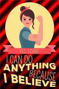 Yes I Can! I Can Do Anything Because I Believe