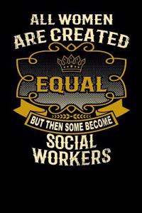 All Women Are Created Equal But Then Some Become Social Workers