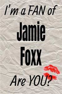 I'm a Fan of Jamie Foxx Are You? Creative Writing Lined Journal