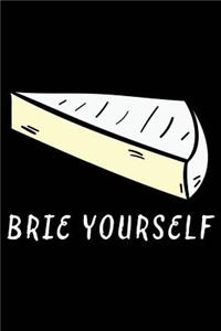 Brie Yourself