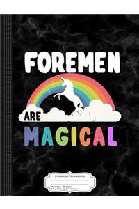 Foremen Are Magical Composition Notebook