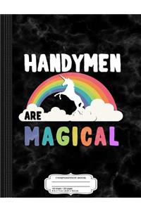 Handymen Are Magical Composition Notebook