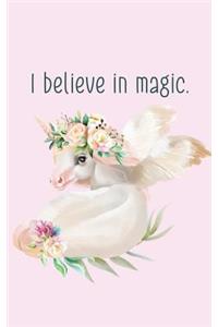 I believe in magic. Unique Unicorn Friendship Romance Notebook