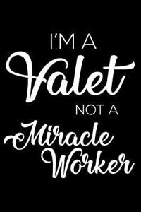 I'm a Valet Not a Miracle Worker