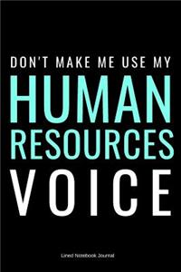 Don't Make Me Use My Human Resources Voice