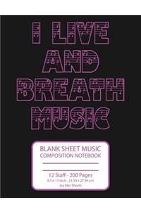 I Live and Breath Music Blank Sheet Music Composition Notebook: Pink on Dark Gray, 12 Staff, 200 Pages, 8.5 X 11 Inch