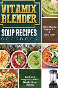 Vitamix Blender Soup Recipes Cookbook