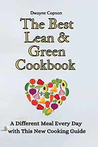 The Best Lean & Green Cookbook: A Different Meal Every Day with This New Cooking Guide