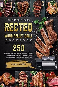 The Delicious RECTEQ Wood Pellet Grill Cookbook