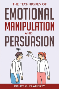 Techniques of Emotional Manipulation and Persuasion