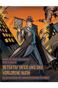 Die besten Bücher mit Denksportaufgaben für Kinder (Detektiv Yates und das verlorene Buch)