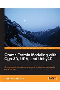 Grome Terrain Modeling with Ogre3d, Udk, and Unity3d