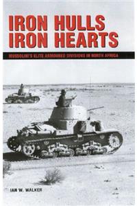 Iron Hulls, Iron Hearts: Mussolini's Elite Armoured Division in Wwii