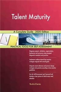 Talent Maturity A Complete Guide - 2020 Edition