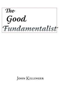 The Good Fundamentalist