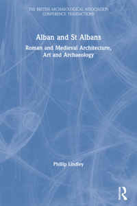 Alban and St Albans: Roman and Medieval Architecture, Art and Archaeology: V. 24