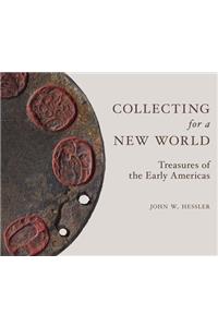 Collecting for a New World: Treasures of the Early Americas