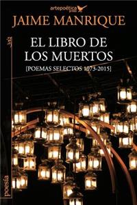 libro de los muertos: Poemas selectos 1973-2015