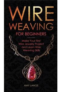 Wire Weaving for Beginners