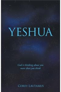 Yeshua: God Is Thinking About You More Than You Think