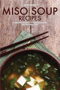 Miso Soup Recipes: An Assortment of Dishes - A Unique Cookbook for the Adventurous Cook!
