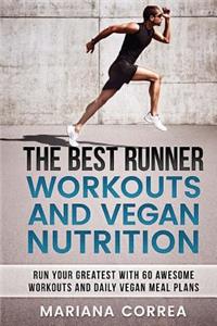 THE BEST RUNNER WORKOUTS And VEGAN NUTRITION