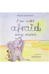I'm not afraid anymore