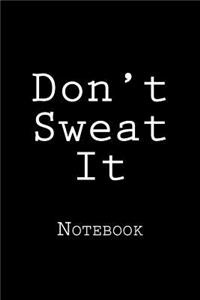 Don't Sweat It