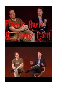 Frankie Boyle & Jimmy Carr!