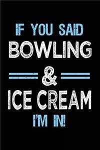 If You Said Bowling & Ice Cream I'm in