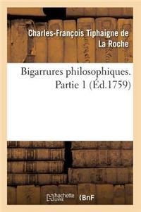 Bigarrures Philosophiques. Partie 1 (Ã?d.1759)