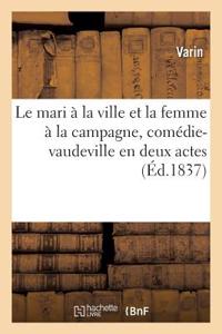 mari à la ville et la femme à la campagne, comédie-vaudeville en deux actes