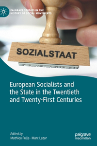 European Socialists and the State in the Twentieth and Twenty-First Centuries