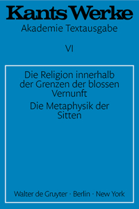 Die Religion Innerhalb Der Grenzen Der Blossen Vernunft. Die Metaphysik Der Sitten