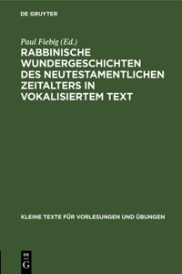 Rabbinische Wundergeschichten Des Neutestamentlichen Zeitalters in Vokalisiertem Text