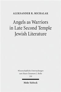 Angels as Warriors in Late Second Temple Jewish Literature