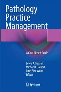 Pathology Practice Management: A Case-Based Guide