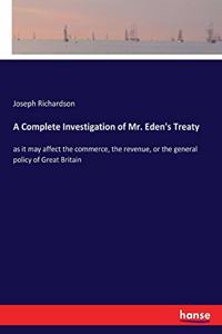 A Complete Investigation of Mr. Eden's Treaty
