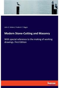 Modern Stone-Cutting and Masonry: With special reference to the making of working drawings. First Edition