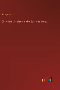 Christian Missions in the East and West