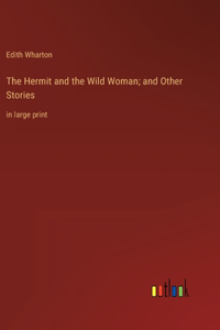 Hermit and the Wild Woman; and Other Stories