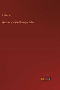 Wonders in the Western Isles