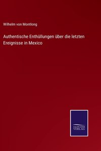 Authentische Enthüllungen über die letzten Ereignisse in Mexico