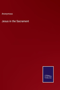 Jesus in the Sacrament