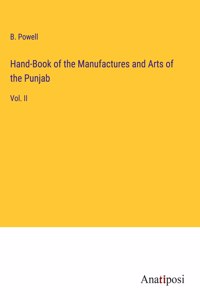 Hand-Book of the Manufactures and Arts of the Punjab