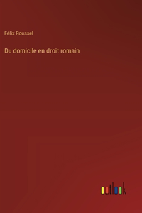 Du domicile en droit romain