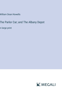 Parlor Car; and The Albany Depot