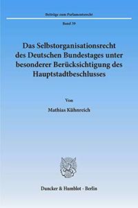Das Selbstorganisationsrecht Des Deutschen Bundestages Unter Besonderer Berucksichtigung Des Hauptstadtbeschlusses