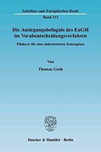 Die Auslegungsbefugnis Des Eugh Im Vorabentscheidungsverfahren